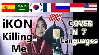 iKON  죽겠다KILLING ME COVER IN 7 LANGUAGES Short Cover [upl. by Nyltak62]