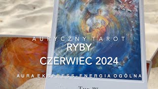 Ryby CZERWIEC 2024  Intencje motywy Nowy obrót spraw [upl. by Mulry]