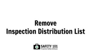 Remove Inspection Distribution List  Safety 101 Proactive Safety Software [upl. by Mel545]