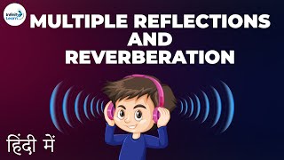 Sound  Lesson 17  Multiple reflections and reverberation  in Hindi हिंदी में   Dont Memorise [upl. by Eyk]