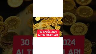 30 EYLÜL 2024 ALTIN FİYATLARI [upl. by Kletter]