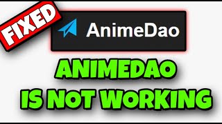 How To Fix AnimeDao Is Not Working [upl. by Lebasy296]