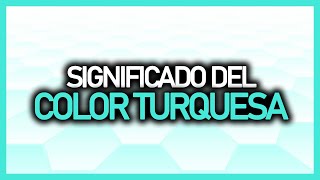 ► ¿Qué significa el COLOR TURQUESA Significado Psicología y Personalidad 🩹 [upl. by Mulderig]