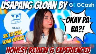 USAPANG GLOAN BY GCASH  OKAY PA BA  HONEST REVIEW amp EXPERIENCED [upl. by Ettenauq86]