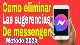 📱quotCOMO ELIMINAR LAS SUGERENCIAS DE MESSENGER quot2024 COMO ELIMINAR las sugerencias en messenger [upl. by Giefer]