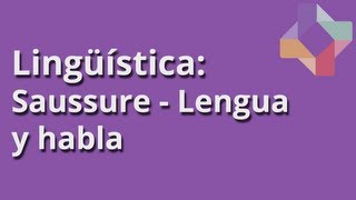 Saussure Lengua y habla  Lingüística  Educatina [upl. by Enywtna989]