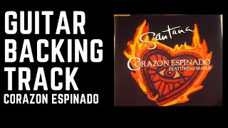 Corazón Espinado  Maná y Santana Guitar Backing Track [upl. by Bak]