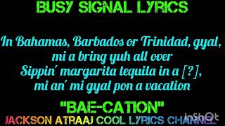 Busy signal Bae cation lyrics jacksonatraajcoollyrics7582 [upl. by Eeruhs497]