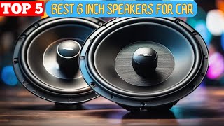 TOP 5 BEST 6 INCH SPEAKERS FOR CAR in 2024 [upl. by Adnam]