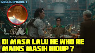 KALO LOKI KE MASA LALU BERARTI HE WHO REMAINS MASIH HIDUP  NGULIK LOKI S2 EPISODE 1 [upl. by Phillane]