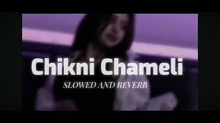 Chikni Chameli ❤️🔥Lofi Song  Slowed  Reverb  Parwati jaiswal321  Chikni Chameli [upl. by Carley869]