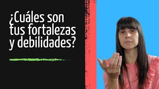 Preguntas de entrevista  ¿Cuáles son tus fortalezas y debilidades [upl. by Trelu6]