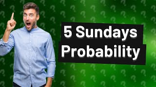 What is the probability of getting 5 Sundays in a 31 day month [upl. by Anilorac]