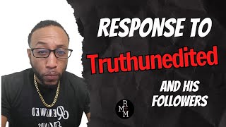 Response to Truthunedited and his followers [upl. by Floyd]