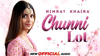 Chunni Lot Full Audio  Nimrat Khaira  Arjan Dhillon  Yeah Proof  Latest Punjabi Songs 2022 [upl. by Dona]