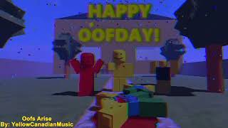 Oofs Arise A Happy Oofday Song [upl. by Ynittirb]