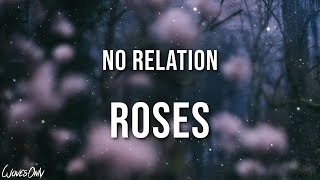 No Relation  Roses Lyrics [upl. by Inotna712]