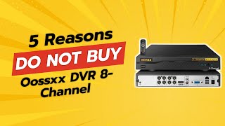 DONT BUY Oossxx DVR 8Channel Before Watching This 🚫🔍 5 Reasons [upl. by Eillim413]