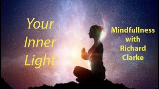 Your Inner Light  Mindfulness with Richard Clarke [upl. by Volkan]