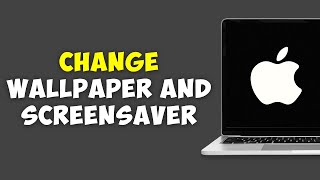 How To Change Your MacBooks Wallpaper And Screensaver [upl. by Anelleh]