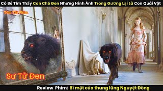 Cô Bé Tìm Thấy Con Chó Đen Nhưng Hình Ảnh Trong Gương Lại Là Con Quái Vật  review phim [upl. by Suiddaht]