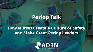 How Nurses Create a Culture of Safety and Why They Make Great Leaders in a Periop Setting [upl. by Towbin311]