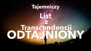 47 Tajemniczy LIST Z TRANSCENDENCJI odtajniony [upl. by Filomena]