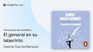 El general en su laberinto de Gabriel García Márquez · Vista previa del audiolibro [upl. by Zed]