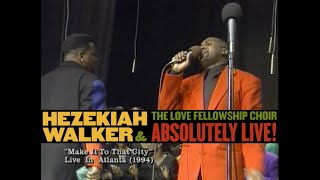 Hezekiah Walker amp LFC – Make It To That City [upl. by Phillida557]