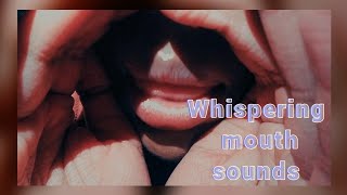 Asmr  Whispering Sweet Nothings  Tingly Mouth sounds  In your Ear [upl. by Kampmann81]