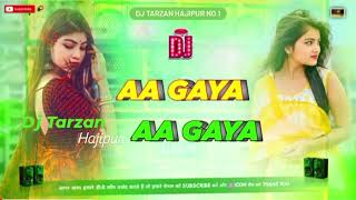 dj Tarzan hajipur  jhankar  bass Hindi song dj remix song aa gaya aa gaya [upl. by Nnaarat]