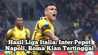 Hasil Liga Italia Inter Pepet Napoli Roma Kian Tertinggal [upl. by Honora]