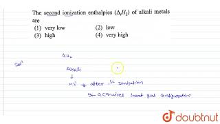 The second ionization enthalpies DeltaiH2 of alkali metals are [upl. by Collier]