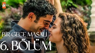 Bir Gece Masalı 6 Bölüm atvturkiye [upl. by Jemima]