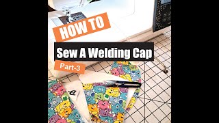 Sew A Welding Cap  Part 3 [upl. by Anaeed]