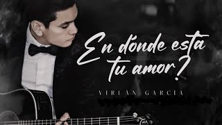 LETRA ¿EN DÓNDE ESTÁ TU AMOR  Virlán García Lyric Video [upl. by Machos]