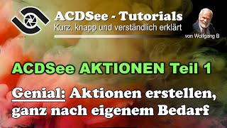 ACDSee Tutorial TOP Aktionen aufnehmen Teil 1 [upl. by Enelyam804]