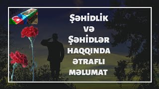 ŞƏHİDLİK VƏ ŞƏHİDLƏR HAQQINDA ƏTRAFLI MƏLUMAT HD [upl. by Chiquita]