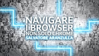 Salvatore Aranzulla  Ep2 Navigare i browser non solo Chrome [upl. by Huntingdon]