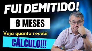 FUI DEMITIDO APÓS 8 MESES DE TRABALHO Veja quanto recebi  Cálculo passo a passo [upl. by Michel]