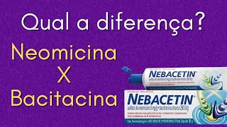 Qual a diferença entre Neomicina e Bacitracina Nebacetin [upl. by Bourgeois]