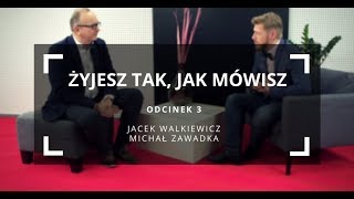 Żyjesz tak jak mówisz odc 3  Jacek Walkiewicz i Michał Zawadka [upl. by Llenal]