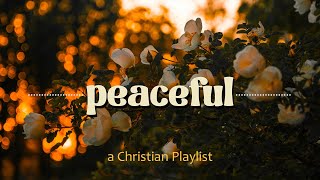 Peaceful Christian Playlist  soft worship music  Calming Christian [upl. by Duwe]