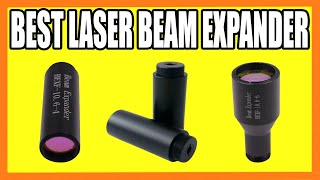 Top 4 Best Laser Beam Expander in 2024 [upl. by Ary]