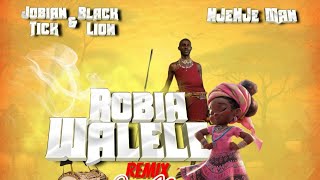 Robia Walele RmX by Jobian Tick and Black Lion X NjeNje Man [upl. by Ruffo]