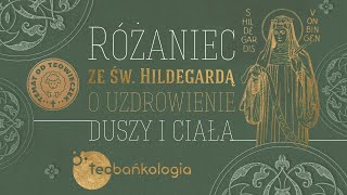 Różaniec Teobańkologia ze św Hildegardą o uzdrowienie duszy i ciała 3006 Czwartek [upl. by Nonie]