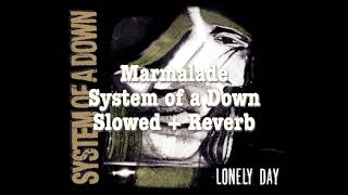 System of a Down  Marmalade Slowed  Reverb [upl. by Sib]