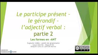 GRAMMAIRE  Le participe présent le gérondif et ladjectif verbal  PARTIE 2 [upl. by Erdnua25]