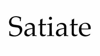 How to Pronounce Satiate [upl. by Neelat]