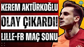 Kerem Aktürkoğlu Süper Kupada olay çıkardı  Lille Fenerbahçe maç sonu [upl. by Clinton]